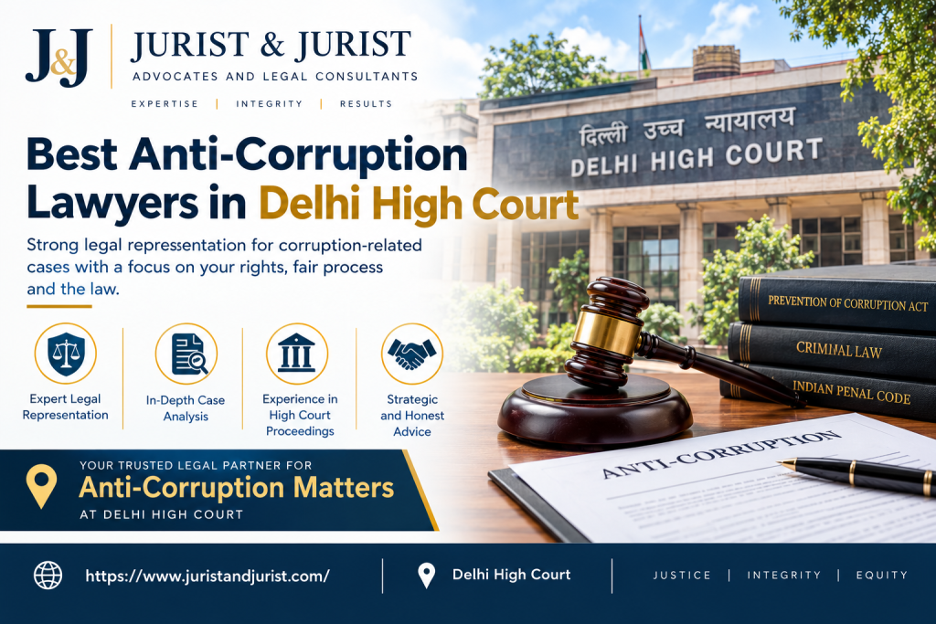 Best Anti-Corruption Lawyers in Delhi High Court